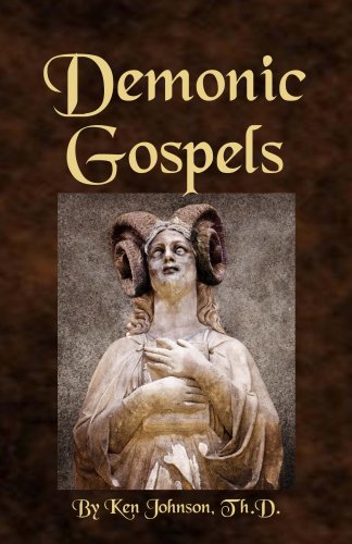 Demonic gospels: The truth about the gnostic gospels /Evangelios demoníacos,La verdad sobre los evangelios gnósticos